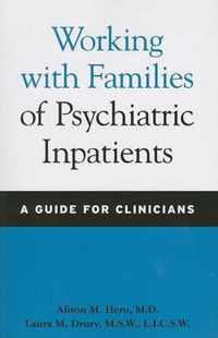 Working with Families of Psychiatric Inpatients - A Guide for Clinicians