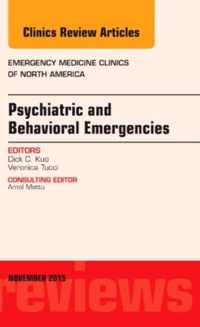 Psychiatric and Behavioral Emergencies, An Issue of Emergency Medicine Clinics of North America
