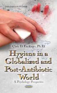 Hygiene in a Globalized & Post-Antibiotic World