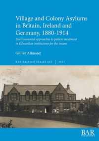 Village and Colony Asylums in Britain, Ireland and Germany, 1880-1914