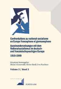 Confrontations Au National-Socialisme Dans l'Europe Francophone Et Germanophone (1919-1949) / Auseinandersetzungen Mit Dem Nationalsozialismus Im Deutsch- Und Franzoesischsprachigen Europa (1919-1949