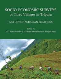 Socio-Economic Surveys of Three Villages in Tripura: A Study of Agrarian Relations