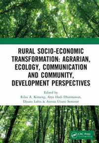 Rural Socio-Economic Transformation: Agrarian, Ecology, Communication and Community Development Perspectives: Proceedings of the International Confernece on Rural Socio-Economic Transformation
