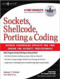 Sockets, Shellcode, Porting, and Coding: Reverse Engineering Exploits and Tool Coding for Security Professionals