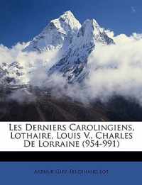 Les Derniers Carolingiens, Lothaire, Louis V., Charles de Lorraine (954-991)