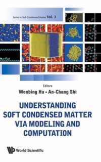 Understanding Soft Condensed Matter Via Modeling and Computation