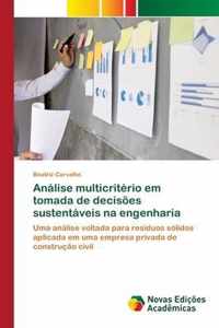 Analise multicriterio em tomada de decisoes sustentaveis na engenharia