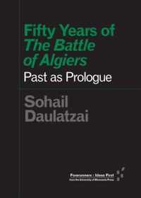 Fifty Years of The Battle of Algiers Past as Prologue Forerunners Ideas First