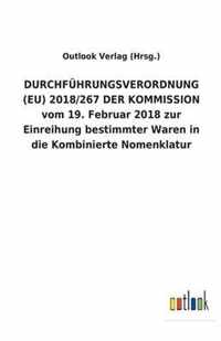 DURCHFUEHRUNGSVERORDNUNG (EU) 2018/267 DER KOMMISSION vom 19. Februar 2018 zur Einreihung bestimmter Waren in die Kombinierte Nomenklatur