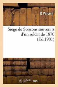 Siege de Soissons Souvenirs d'Un Soldat de 1870