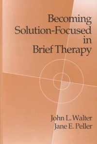 Becoming Solution-Focused in Brief Therapy