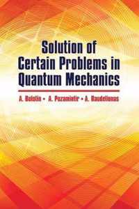 Solution of Certain Problems in Quantum Mechanics