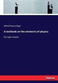 A textbook on the elements of physics