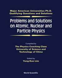 Problems And Solutions On Atomic, Nuclear And Particle Physics