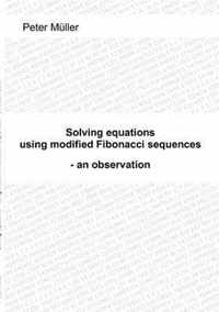 Solving equations - using modified Fibonacci sequences