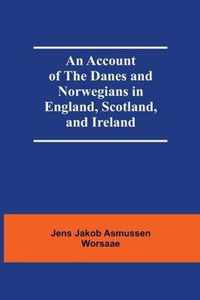 An Account Of The Danes And Norwegians In England, Scotland, And Ireland
