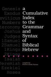 A Cumulative Index to the Grammar and Syntax of Biblical Hebrew