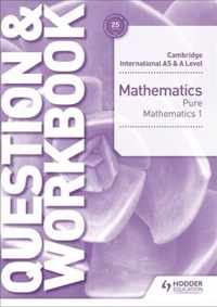 Cambridge International AS & A Level Mathematics Pure Mathematics 1 Question & Workbook