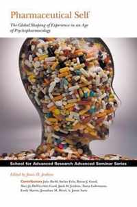 Pharmaceutical Self: The Global Shaping of Experience in an Age of Psychopharmacology