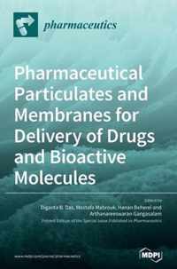 Pharmaceutical Particulates and Membranes for Delivery of Drugs and Bioactive Molecules