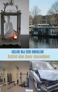 Geluk bij een ongeluk - Astrid den Boer-Hasenbos - Paperback (9789464186369)