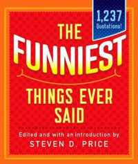 The Funniest Things Ever Said, New and Expanded 1001
