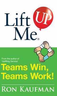 Lift Me Up! Teams Win Teams Work