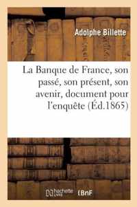La Banque de France, Son Passe, Son Present, Son Avenir, Document Sur Les Institutions de Credit