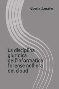La disciplina giuridica dell'informatica forense nell'era del cloud