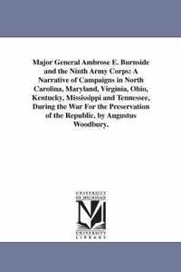 Major General Ambrose E. Burnside and the Ninth Army Corps