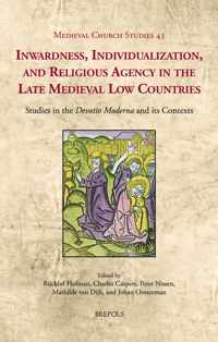 Inwardness, Individualization, and Religious Agency in the Late Medieval Low Countries