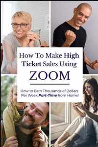 How To Make High Ticket Sales Using Zoom