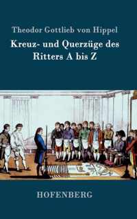 Kreuz- und Querzuge des Ritters A bis Z