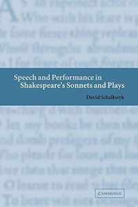 Speech and Performance in Shakespeare's Sonnets and Plays