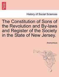 The Constitution of Sons of the Revolution and By-Laws and Register of the Society in the State of New Jersey.