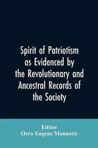 Spirit of patriotism as evidenced by the revolutionary and ancestral records of the society, Sons of the revolution of the state of California