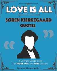 Love is All: Soren Kierkegaard Quotes