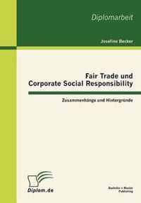 Fair Trade und Corporate Social Responsibility - Zusammenhange und Hintergrunde