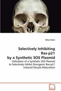 Selectively Inhibiting Ras-p21 by a Synthetic SOS Plasmid