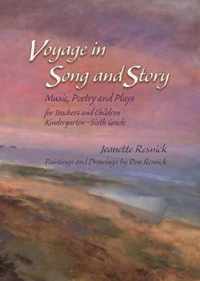 Voyage in Song and Story: Music, Poetry and Plays for Teachers and Children