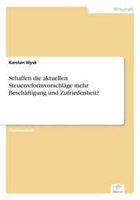 Schaffen die aktuellen Steuerreformvorschlage mehr Beschaftigung und Zufriedenheit?