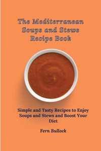 The Mediterranean Soups and Stews Recipe Book