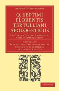 Q. Septimi Florentis Tertulliani Apologeticus