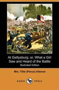 At Gettysburg; Or, What a Girl Saw and Heard of the Battle (Illustrated Edition) (Dodo Press)