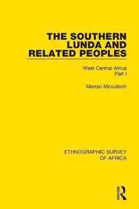 The Southern Lunda and Related Peoples (Northern Rhodesia, Belgian Congo, Angola)