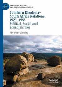 Southern Rhodesia-South Africa Relations, 1923-1953: Political, Social and Economic Ties