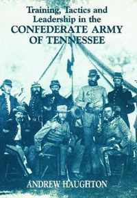 Training, Tactics and Leadership in the Confederate Army of Tennessee