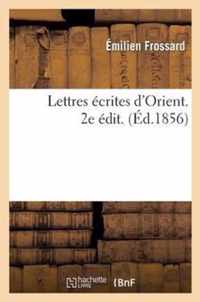 Lettres Ecrites d'Orient Par Emilien Frossard, l'Un Des Pasteurs Charges de Commencer