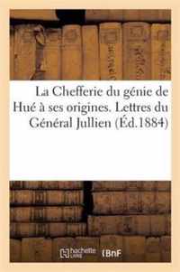 La Chefferie Du Genie de Hue A Ses Origines. Lettres Du General Jullien (Annam, Tonkin, 1884-1886.)