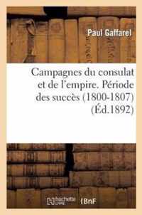 Campagnes Du Consulat Et de l'Empire. Periode Des Succes (1800-1807)